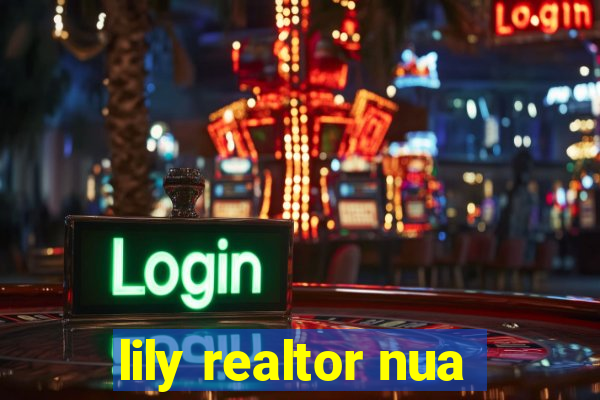 lily realtor nua